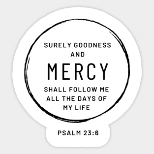 Christian Quote: Surely goodness and Mercy Sticker